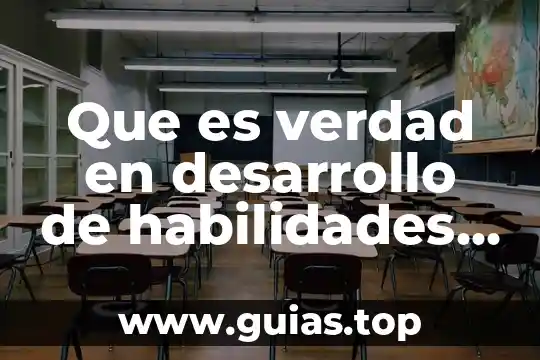 Que es desarrollo de habilidades del pensamiento 7 Que es verdad en desarrollo de habilidades del pensamiento