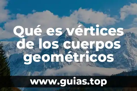 Que es cuerpos traslucidos 8 Qué es vértices de los cuerpos geométricos