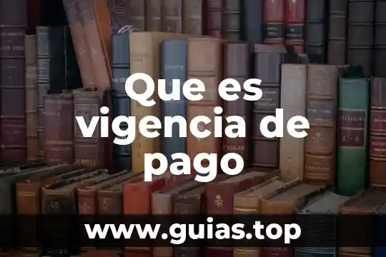 Que es un pago tdc 7 Que es vigencia de pago