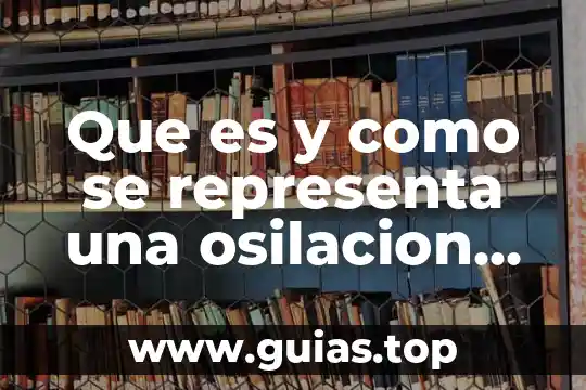 Qué es el número de Avogadro y cómo se representa 4 Que es y como se representa una osilacion electrica