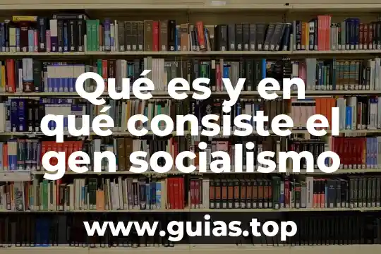 ¿Qué es un gen y qué es un genoma? 3 Qué es y en qué consiste el gen socialismo