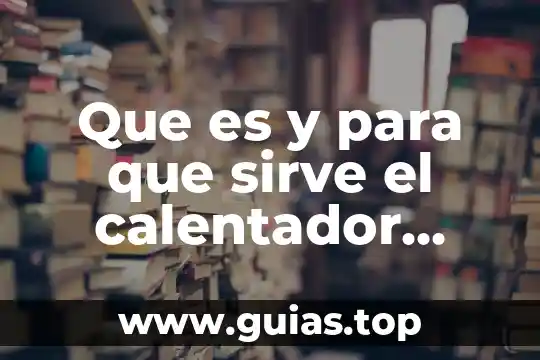Qué es energía solar definición 4 Que es y para que sirve el calentador solar