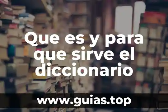 Que es populares diccionario 8 Que es y para que sirve el diccionario