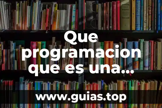 Qué es un lenguaje de programación y tipos 4 Que programacion que es una estructuras iterativas