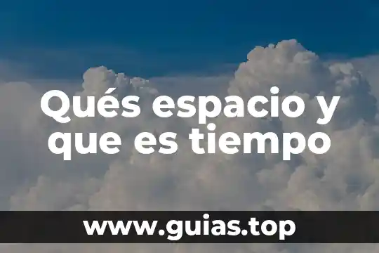 Que es arrastre por agua 3 Qués espacio y que es tiempo