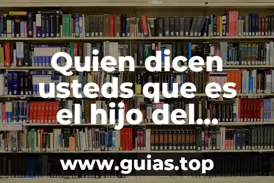 Quien se cree que es elemental 4 Quien dicen usteds que es el hijo del hombre