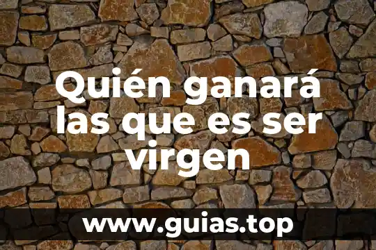 Que es ser auspicioso 4 Quién ganará las que es ser virgen