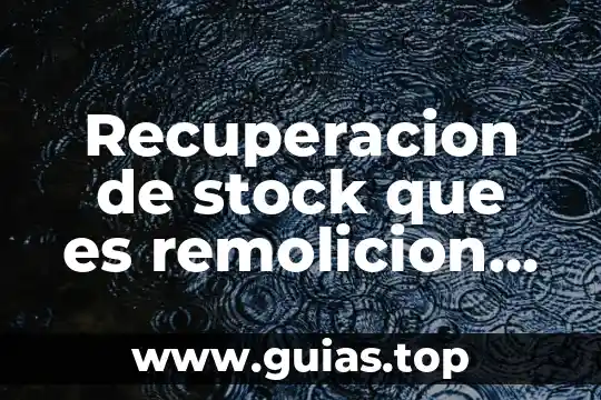 Que es la recuperacion de agua empresaa embotelladora 5 Recuperacion de stock que es remolicion del producto