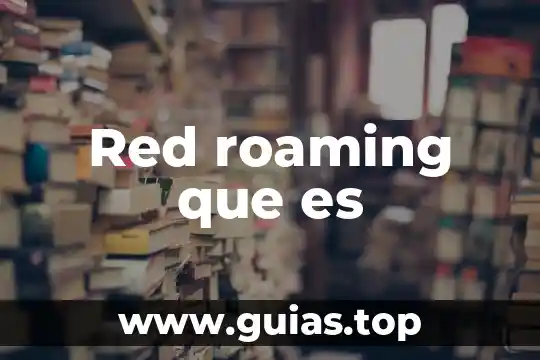 Que es una red domestica de agua 3 Red roaming que es