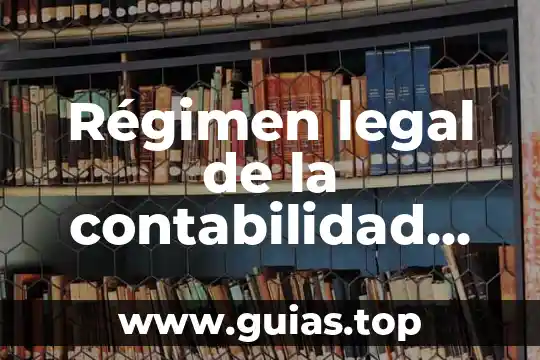 Que es ser representante legal 4 Régimen legal de la contabilidad que es