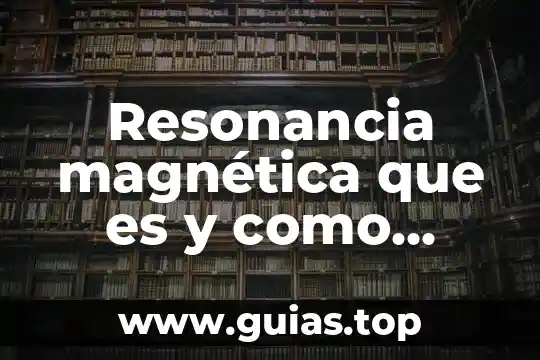 Que es la energia magnetica del sol 6 Resonancia magnética que es y como funciona Ims
