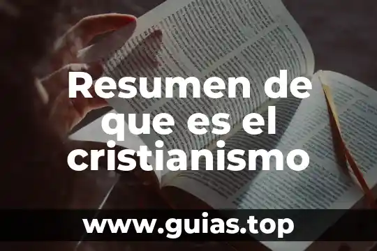 Que es el resumen y sus reglas 6 Resumen de que es el cristianismo