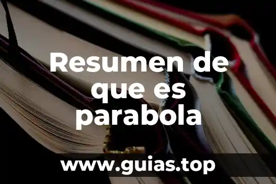 Qué es parábola concepto y ejemplos 3 Resumen de que es parabola