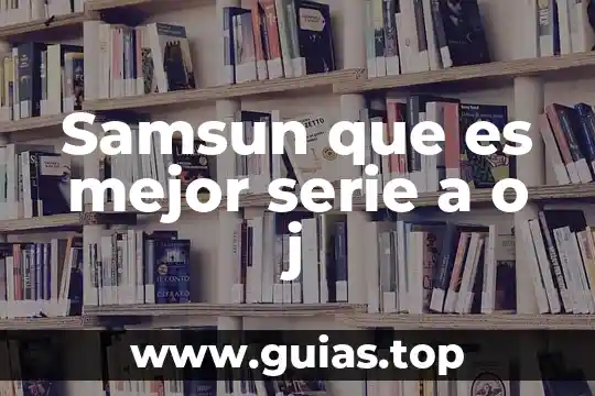 Que es la grafica de serie de tiempo 3 Samsun que es mejor serie a o j