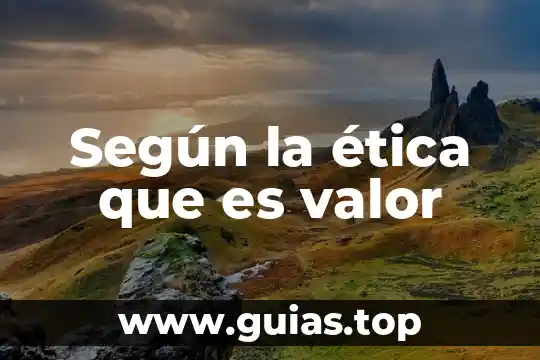 Que es cadena regional de valor 6 Según la ética que es valor