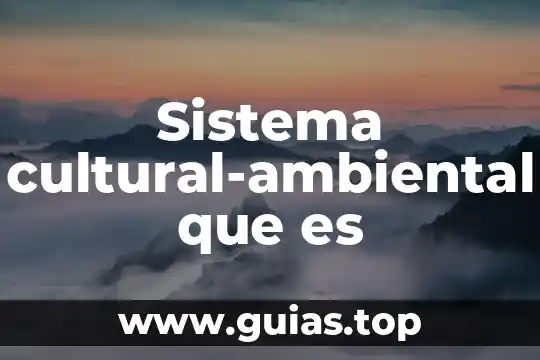 Qué es un sistema colgante 7 Sistema cultural-ambiental que es