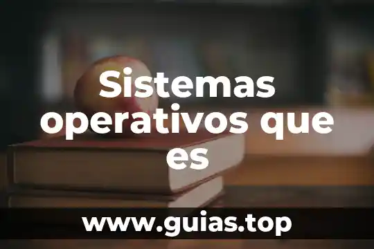 Qué es estado en sistemas operativos 6 Sistemas operativos que es