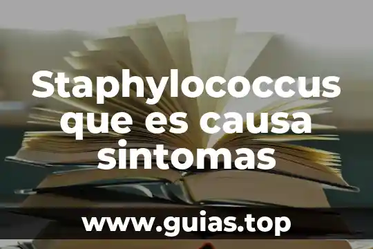 Staphylococcus que es causa sintomas
