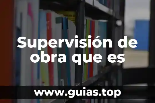 Tipo de obra que es bajo la misma estrella 8 Supervisión de obra que es