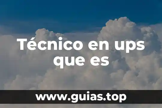 Que es requerimiento tecnico 3 Técnico en ups que es