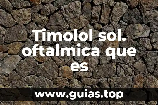 Que es ficticia ejemplo 7 Timolol sol. oftalmica que es