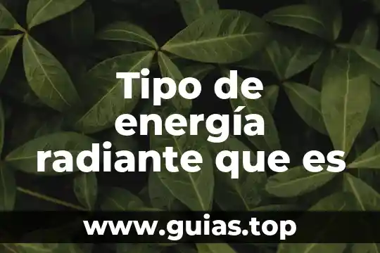 Que es el concepto de descripcion 7 Tipo de energía radiante que es