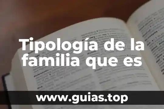 Que es mejor la familia o el dinero 3 Tipología de la familia que es
