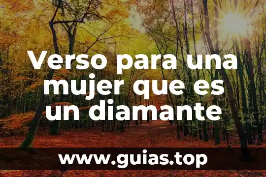 Que es ser una mujer precoz 3 Verso para una mujer que es un diamante