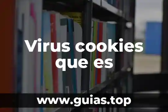 Qué es el virus en la computadora 5 Virus cookies que es