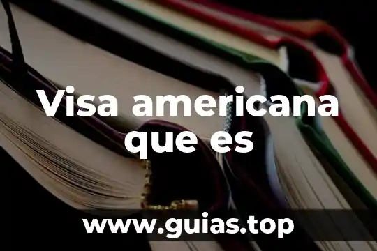 Que es ser liderazgo ejemplo 6 Visa americana que es