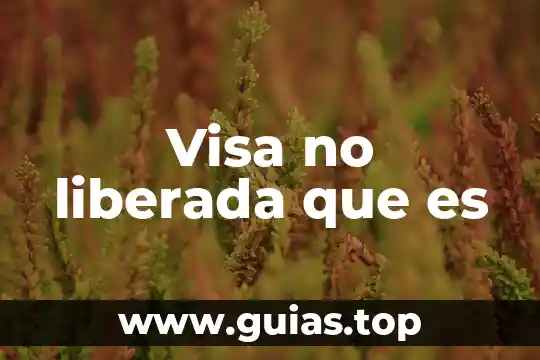 Que es la tarjeta visa entropay 7 Visa no liberada que es