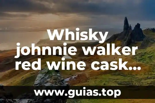 Enfermedad tromboembólica en el embarazo que es 7 Whisky johnnie walker red wine cask esco que es